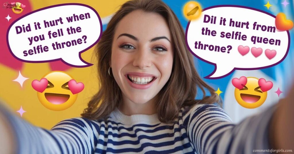 6. Cute and Funny Comments for Her Selfies