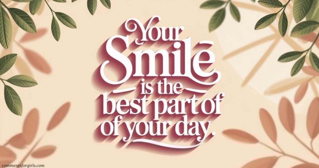 2. Best Comments for Girl Pic on Her Incredible Smile