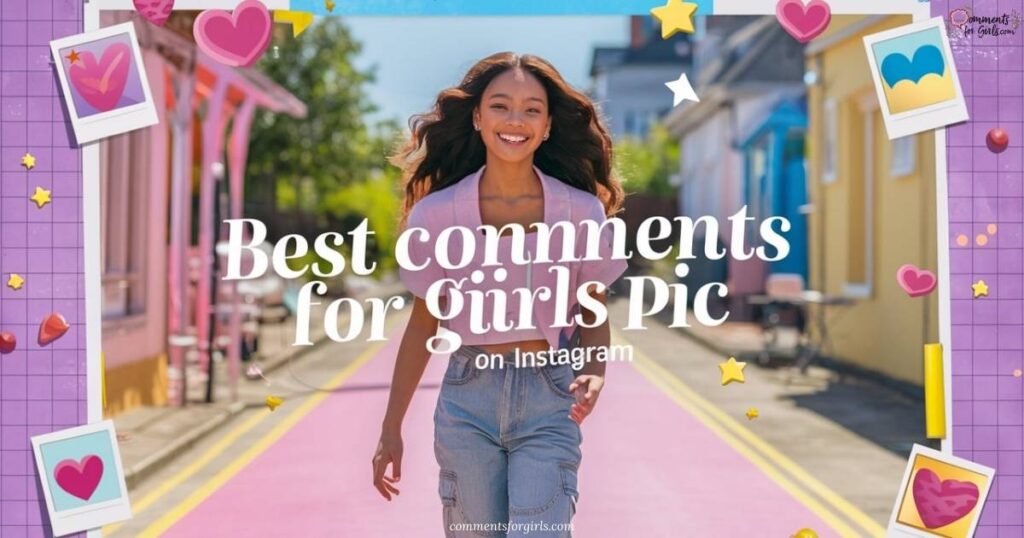 Best Comments for Girls Pic on Instagram