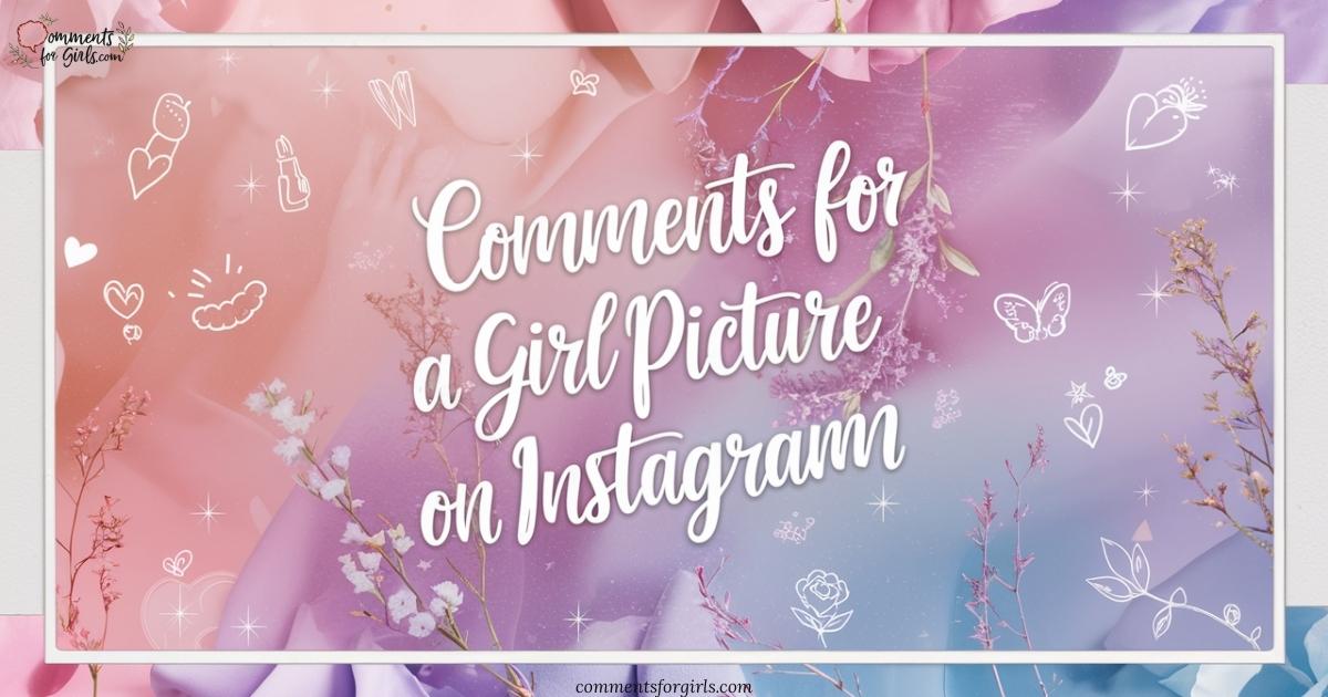 Short Comments for a Girl Picture on Instagram