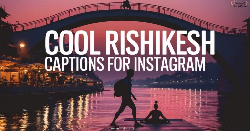 Cool Rishikesh Captions for Instagram